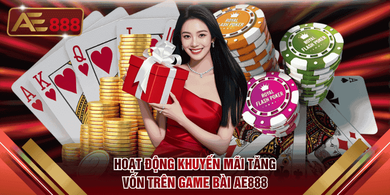 Hoạt động khuyến mãi tăng vốn trên game bài AE888