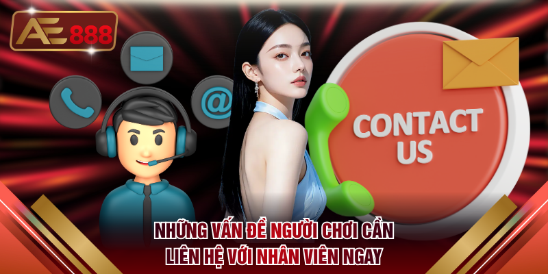 Những vấn đề người chơi cần liên hệ với nhân viên ngay