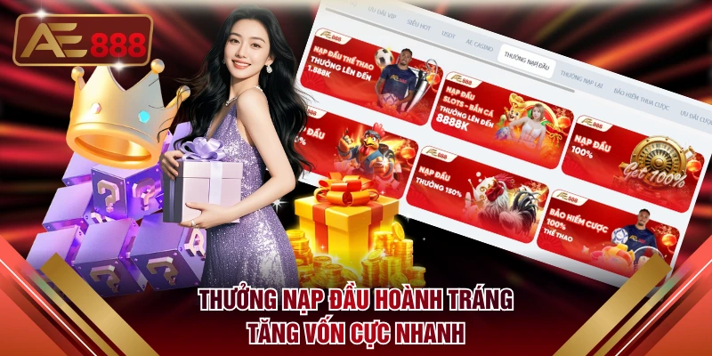 Thưởng nạp đầu hoành tráng tăng vốn cực nhanh