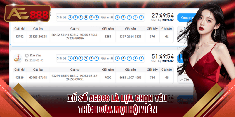 Xổ số AE888 là lựa chọn yêu thích của mọi hội viên